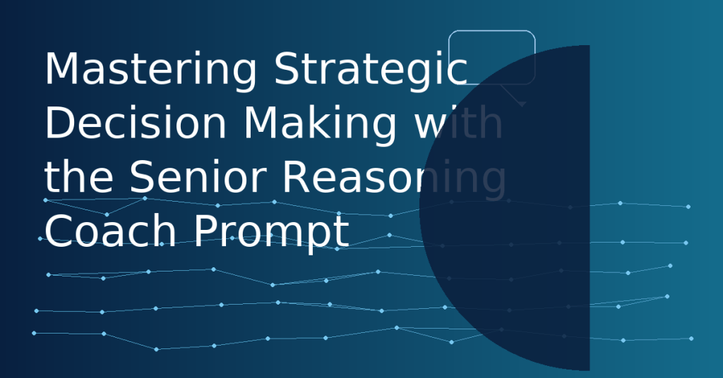 Senior Thinking Mastering Strategic Decision Making with the Senior Reasoning Coach ...